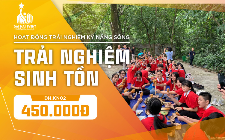 [DH.KN02] TRẢI NGHIỆM SINH TỒN